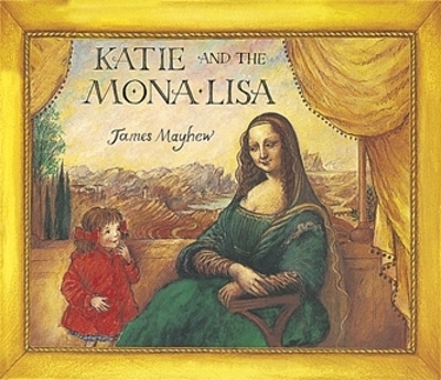 Katie: Katie and the Mona Lisa by James Mayhew