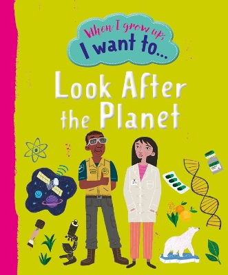 When I Grow Up I Want To Look After The Planet book