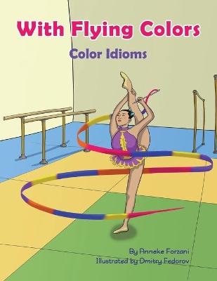 With Flying Colors: Color Idioms (A Multicultural Book) book