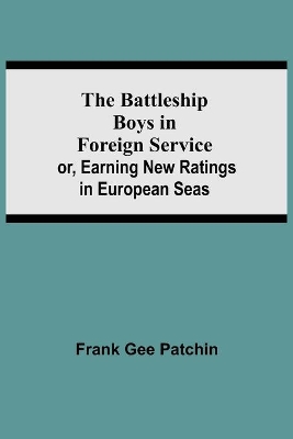 The Battleship Boys in Foreign Service; or, Earning New Ratings in European Seas book