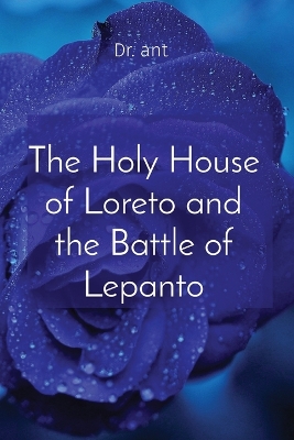 The Holy House of Loreto and the Battle of Lepanto book