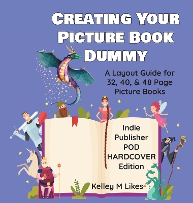 Creating Your Picture Book Dummy: A Layout Guide for 32, 40, & 48 Page Picture Books - Hardcover Edition book