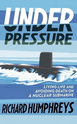 Under Pressure: Living Life and Avoiding Death on a Nuclear Submarine book