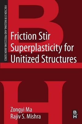 Friction Stir Superplasticity for Unitized Structures book