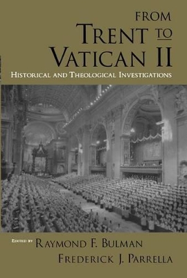 From Trent to Vatican II by Raymond F. Bulman