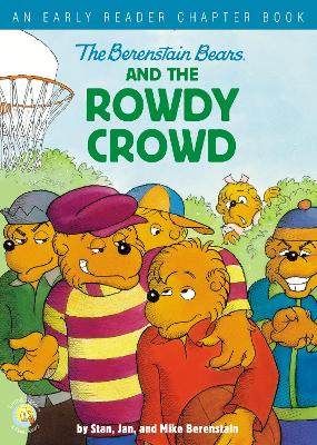 The Berenstain Bears and the Rowdy Crowd: An Early Reader Chapter Book book