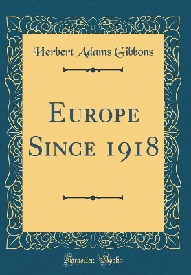Europe Since 1918 (Classic Reprint) book