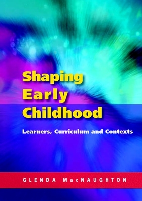 Shaping Early Childhood: Learners, Curriculum and Contexts book