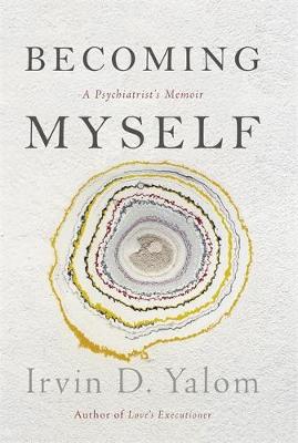 Becoming Myself by Irvin D. Yalom