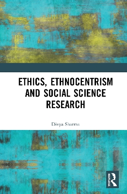 Ethics, Ethnocentrism and Social Science Research book