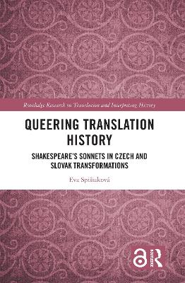 Queering Translation History: Shakespeare’s Sonnets in Czech and Slovak Transformations book