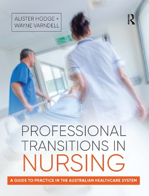 Professional Transitions in Nursing: A guide to practice in the Australian healthcare system book