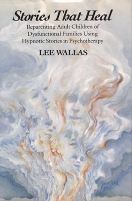Stories That Heal: Reparenting Adult Children of Dysfunctional book