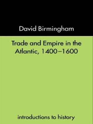 Trade and Empire in the Atlantic, 1400-1600 book