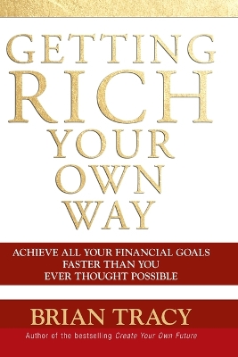 Getting Rich Your Own Way by Brian Tracy