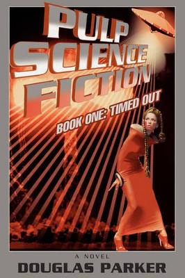 Pulp Science Fiction: Book One: Timed Out book