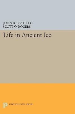 Life in Ancient Ice by John D. Castello