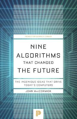 Nine Algorithms That Changed the Future: The Ingenious Ideas That Drive Today's Computers book