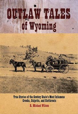 Outlaw Tales of Wyoming by R. Michael Wilson