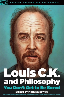 Louis C.K. and Philosophy by Mark Ralkowski