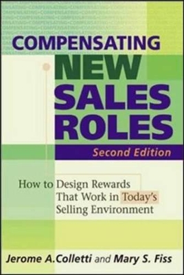 Compensating New Sales Roles: How to Design Rewards That Work in Today's Selling Environment book