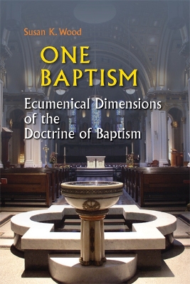 One Baptism: Ecumenical Dimensions of the Doctrine of Baptism book