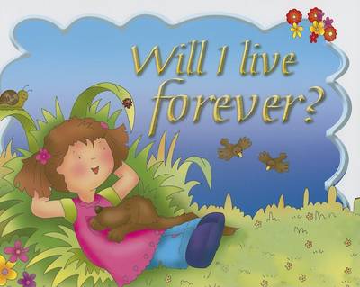 Will I Live Forever? by Carolyn Nystrom