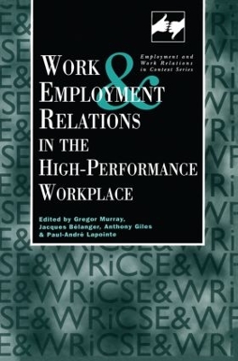 Work and Employment in the High Performance Workplace by Giles Anthony