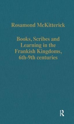 Books, Scribes, and Learning in the Frankish Kingdoms, 6th-9th Centuries book