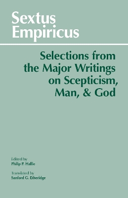 Sextus Empiricus: Selections from the Major Writings on Scepticism, Man, and God book