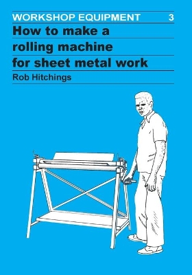 How to Make a Rolling Machine for Sheet Metal Work book