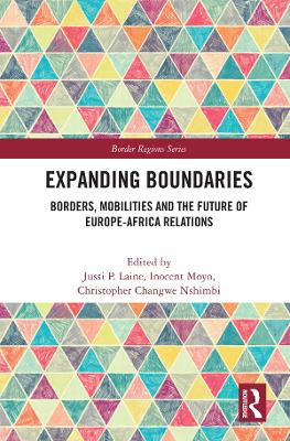 Expanding Boundaries: Borders, Mobilities and the Future of Europe-Africa Relations by Jussi P. Laine
