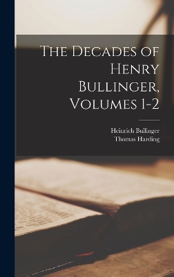 The Decades of Henry Bullinger, Volumes 1-2 by Heinrich Bullinger