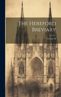 The Hereford Breviary; Volume 26 by Anonymous