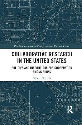 Collaborative Research in the United States: Policies and Institutions for Cooperation among Firms by Albert N. Link