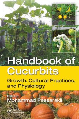 Handbook of Cucurbits: Growth, Cultural Practices, and Physiology book