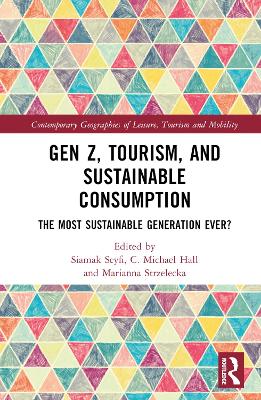 Gen Z, Tourism, and Sustainable Consumption: The Most Sustainable Generation Ever? book