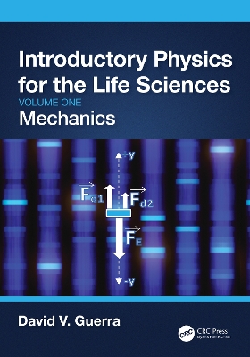 Introductory Physics for the Life Sciences: Mechanics (Volume One) by David V. Guerra