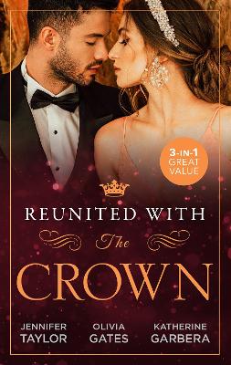 Reunited With The Crown/One More Night With Her Desert Prince.../Seducing His Princess/Carrying A King's Child by Jennifer Taylor