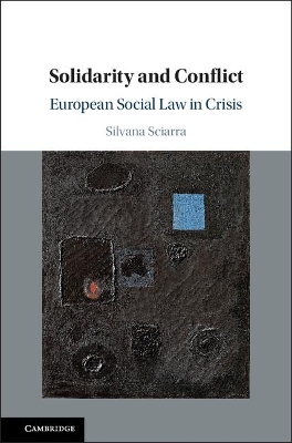 Solidarity and Conflict: European Social Law in Crisis book