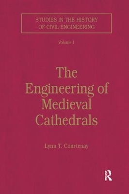 The Engineering of Medieval Cathedrals by Lynn Courtenay
