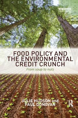 Food Policy and the Environmental Credit Crunch: From Soup to Nuts book