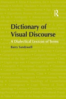 Dictionary of Visual Discourse: A Dialectical Lexicon of Terms by Barry Sandywell