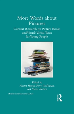 More Words about Pictures: Current Research on Picturebooks and Visual/Verbal Texts for Young People by Perry Nodelman