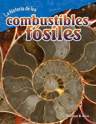 The La historia de los combustibles f siles (The Story of Fossil Fuels) by William Rice