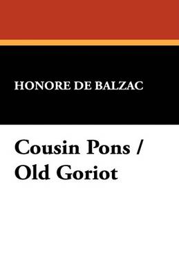 Cousin Pons / Old Goriot by Honore De Balzac