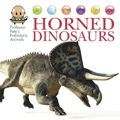 Professor Pete's Prehistoric Animals: Horned Dinosaurs by David West