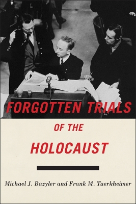 Forgotten Trials of the Holocaust by Michael J. Bazyler