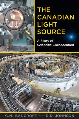 The Canadian Light Source: A Story of Scientific Collaboration book