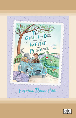 The Girl, The Dog and the Writer in Provence: The Girl, The Dog and the Writer (book 2) book
